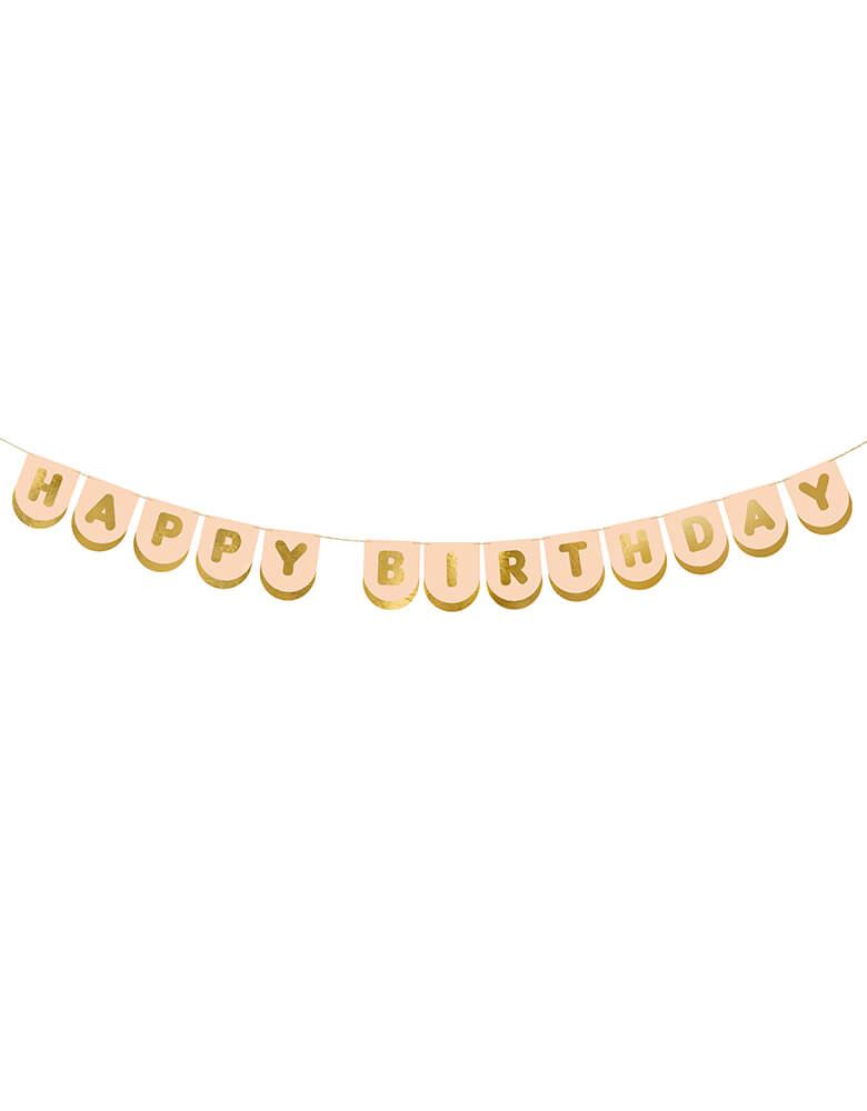 Momo Party's 8 ft Blush Happy Birthday Banner with gold foil by Party Deco. This basic yet adorable banner in the darling blush color with gold foil accents is perfect for a girly celebration, be it a princess birthday, a baby girl shower, a fairy themed bash or a garden floral themed celebration.